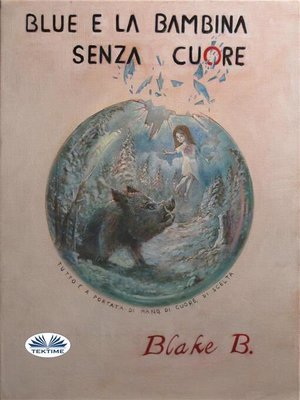 cover image of Blue E La Bambina Senza Cuore